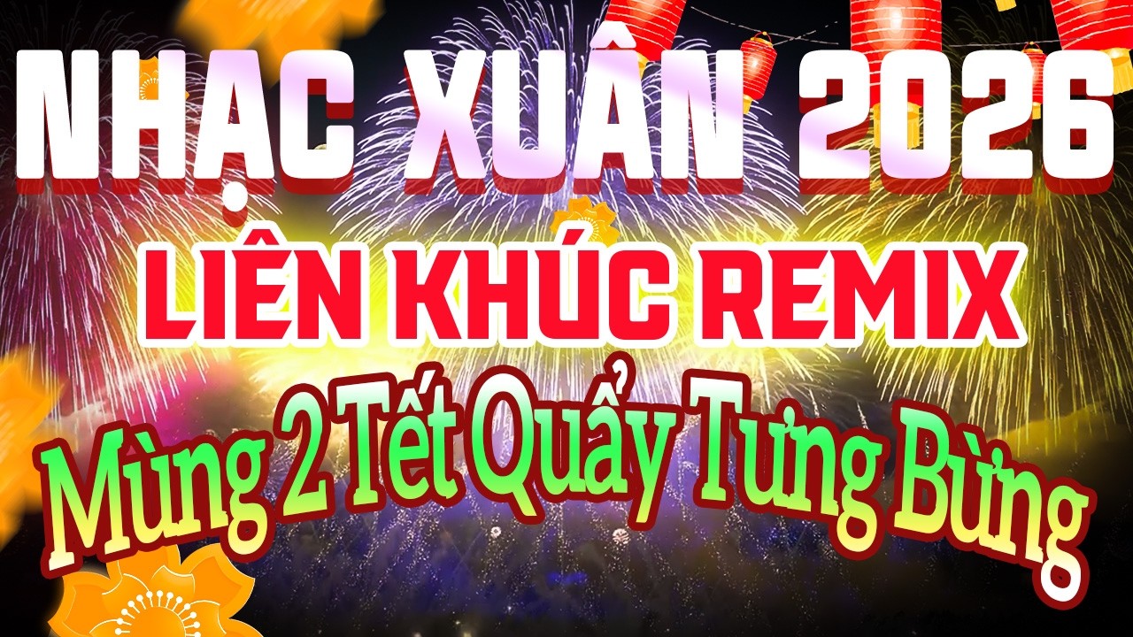 Trực Tiếp Nhạc Xuân Remix Cực Sôi Động Mừng Mùng 2 Tết Bính Ngọ 2026 | Lk Nhạc Tết Cực Sôi Động 2026