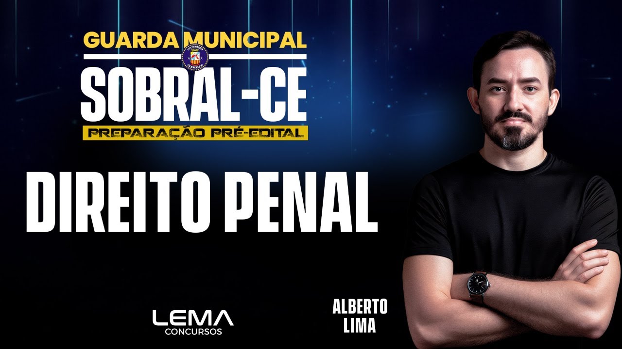 Concurso Guarda Municipal Sobral-CE | Direito Penal para Iniciar a Preparação