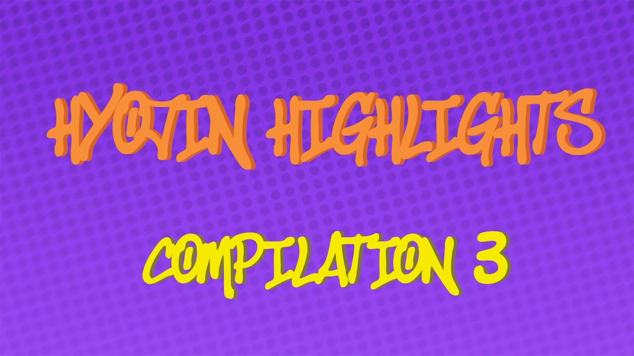 Hyojin Highlights Compilation #3