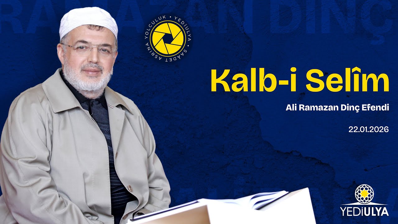 Ali Ramazan Dinç Efendi - Kalb-i Selim Sohbetleri (22.01.2026)