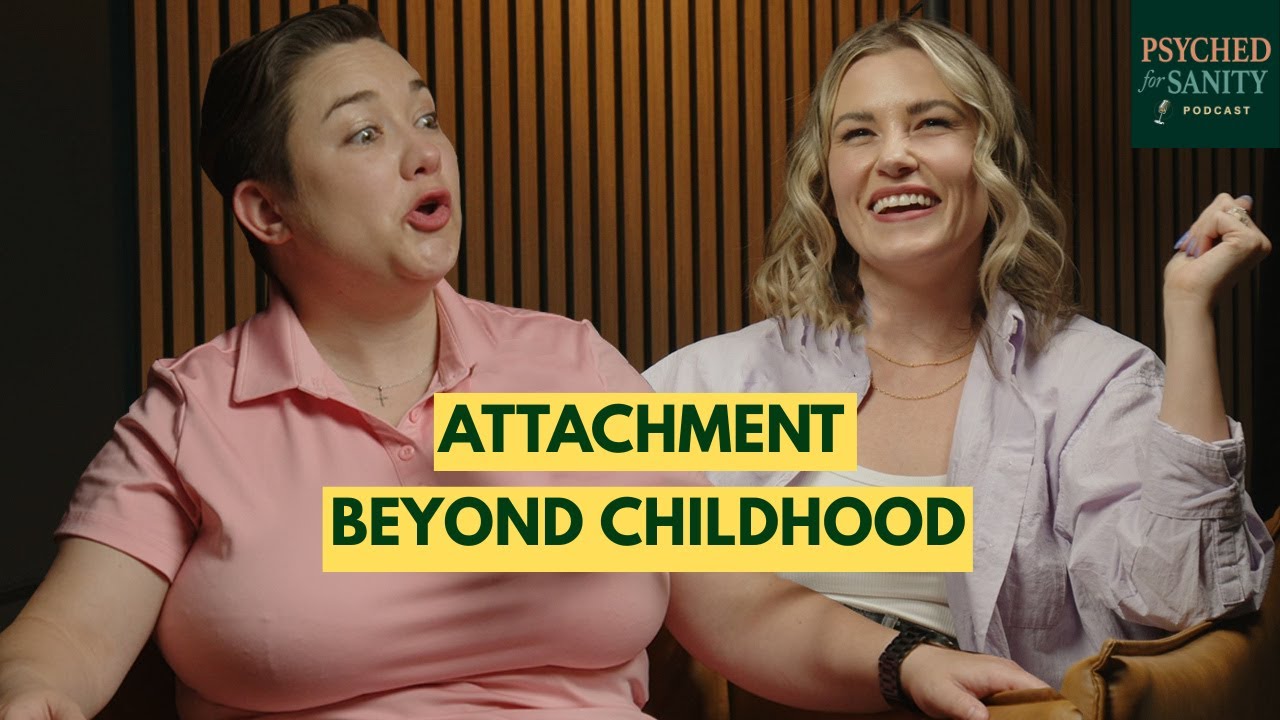 Episode 12 - Attachment Beyond Childhood