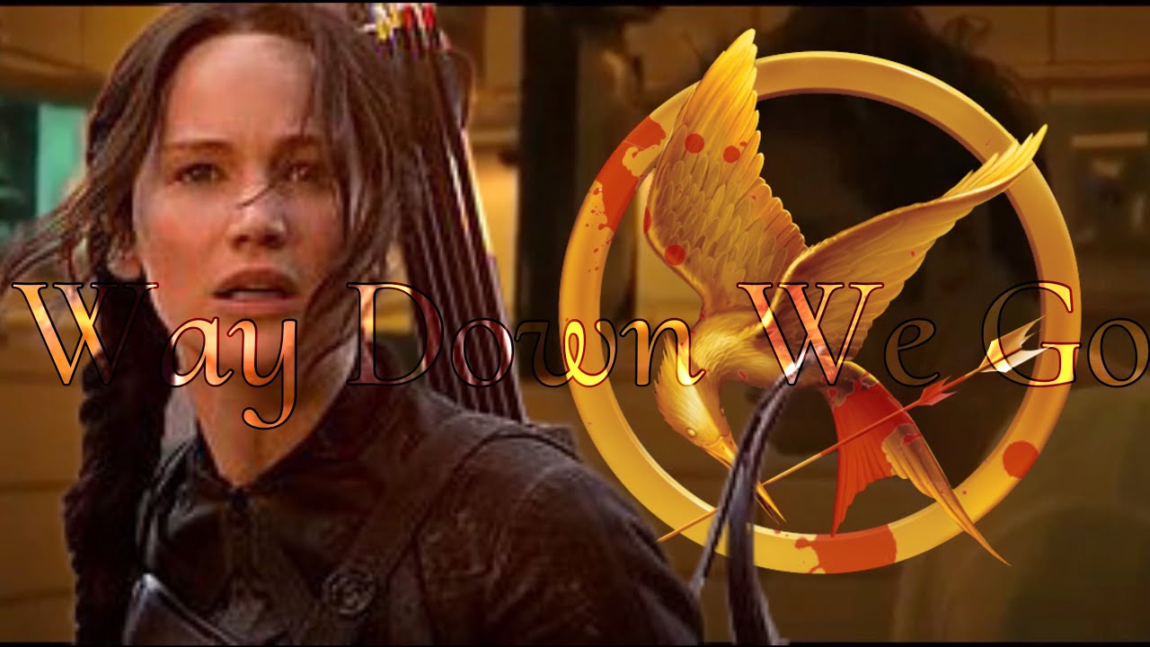 -[Way Down We Go]-The Hunger Games