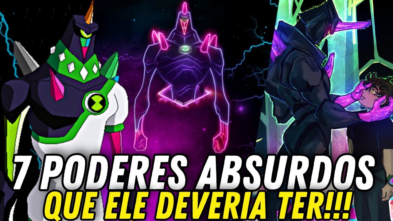 BEN 10 - 7 PODERES QUE O CROMÁTICO DEVERIA TER!!!!!!!!!