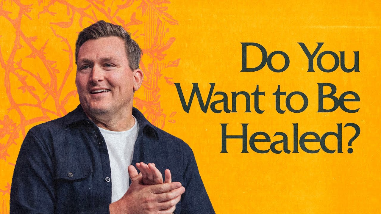 Do You Want to Be Healed?