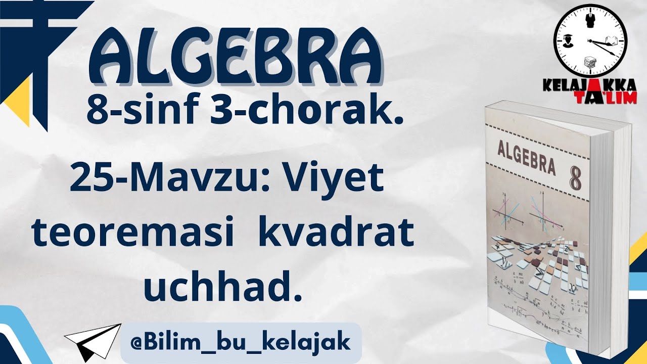 8-Sinf Algebra 3-chorak. 25-Mavzu: Viyet teoremasi  kvadrat uchhad.