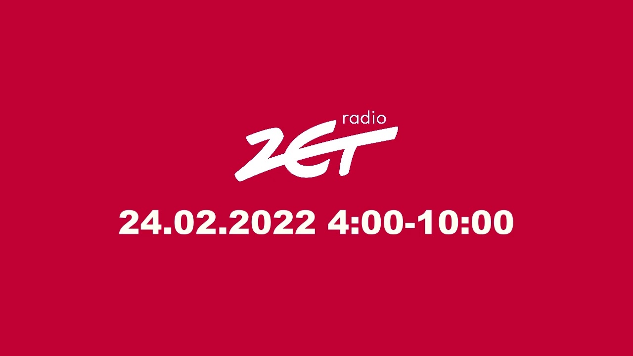 Radio ZET - 24 lutego 2022 (4:00-10:00)
