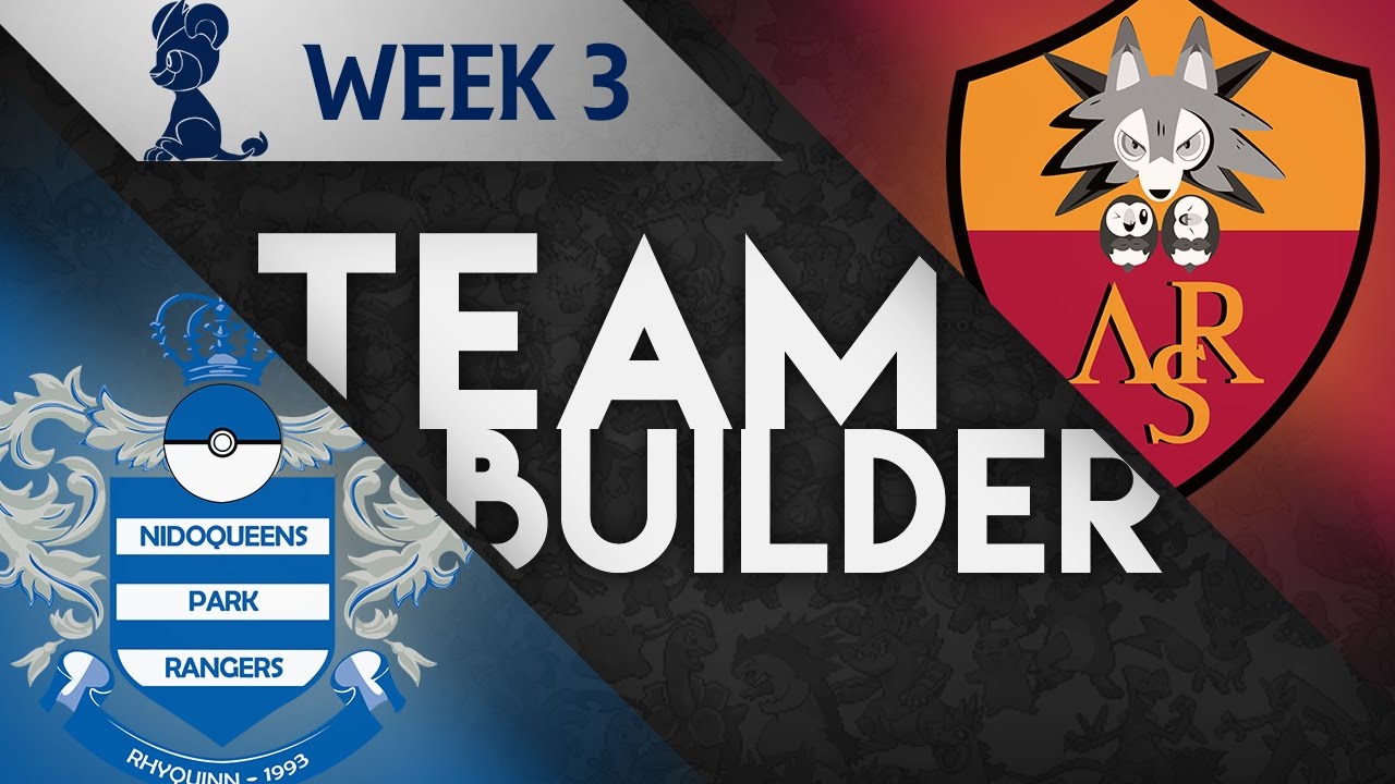 [Team Builder] PPLD2 S4W3 | Nidoqueens Park Rangers vs A.S.Rowlet