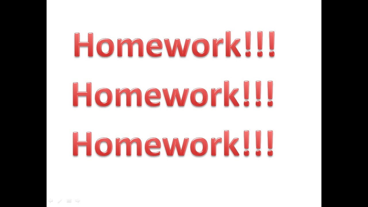 Homework !!!!!