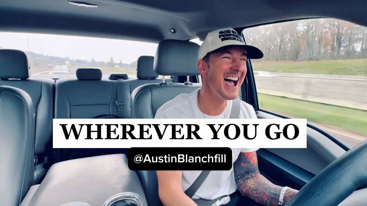 Austin Blanchfill - WHEREVER YOU GO