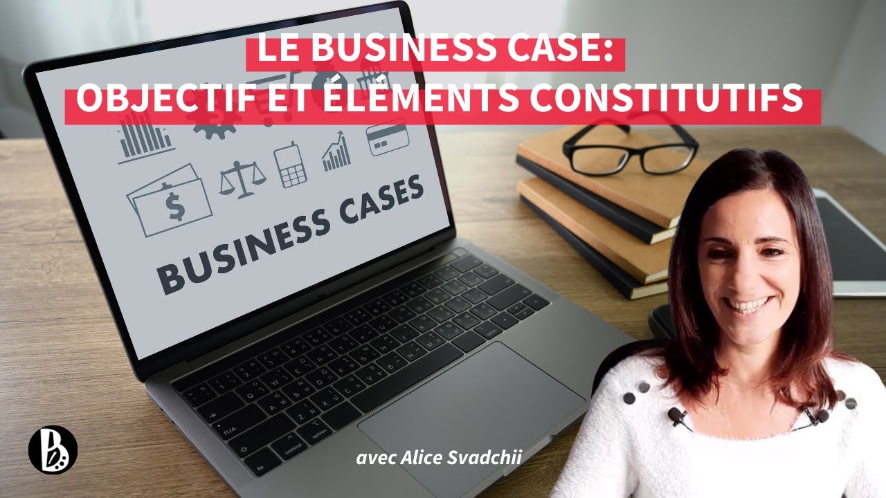 Le Business Case: objectif et éléments constitutifs