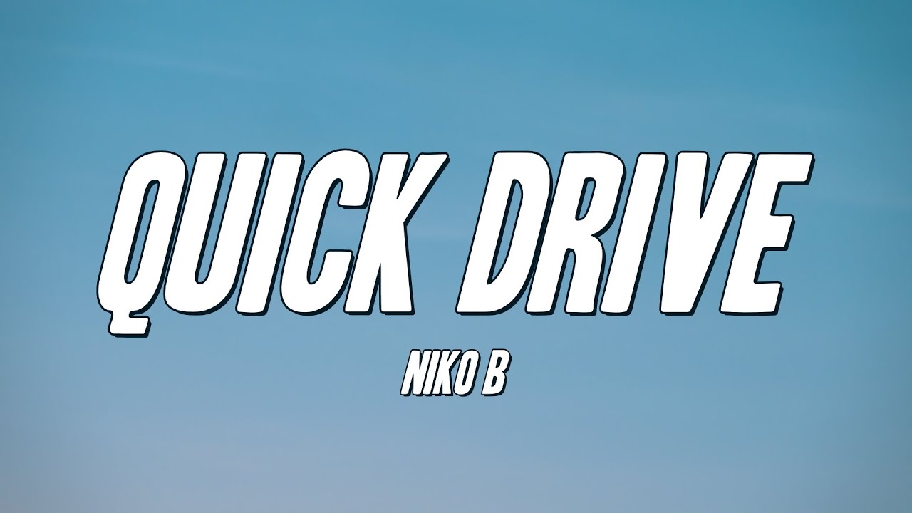 Niko B - Quick Drive (Lyrics)