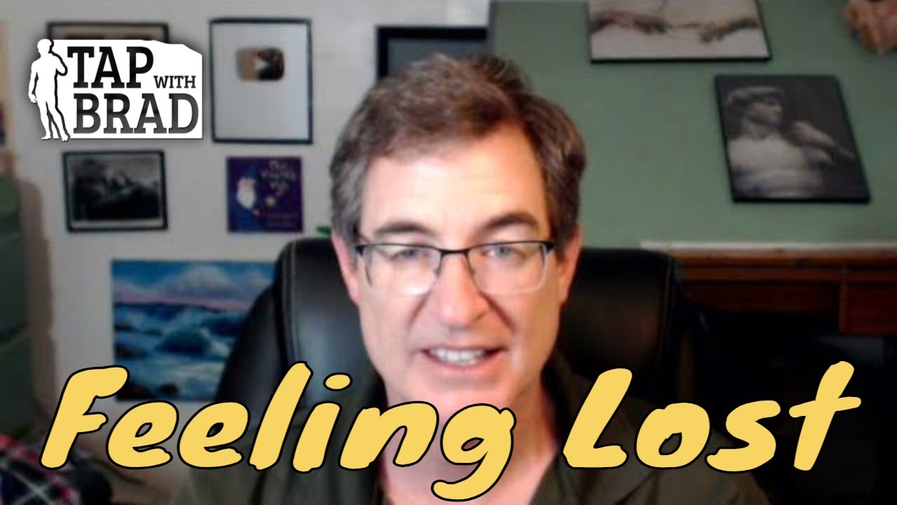 Feeling Lost - Tapping with Brad Yates