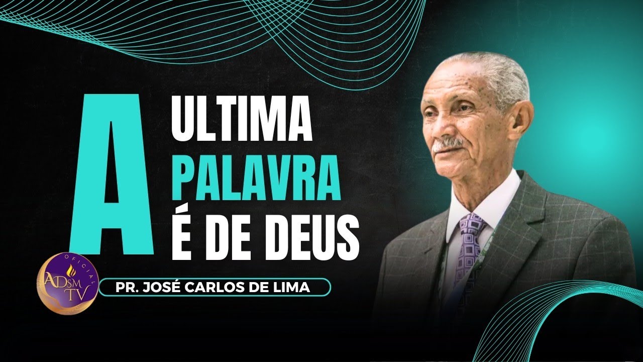 Pr. José Carlos de Lima | A ÚLTIMA PALAVRA AO TEU RESPEITO É A DE DEUS.