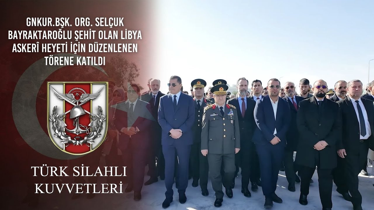 Gnkur.Bşk. Org. Selçuk Bayraktaroğlu Şehit Olan Libya Askerî Heyeti için Düzenlenen Törene Katıldı