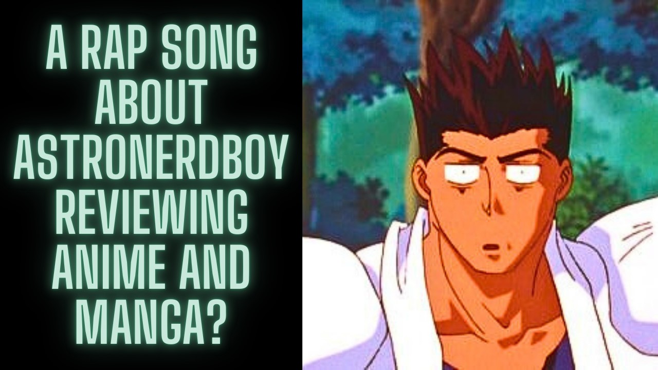 AstroNerdBoy's Anime and Manga Rap! 😂