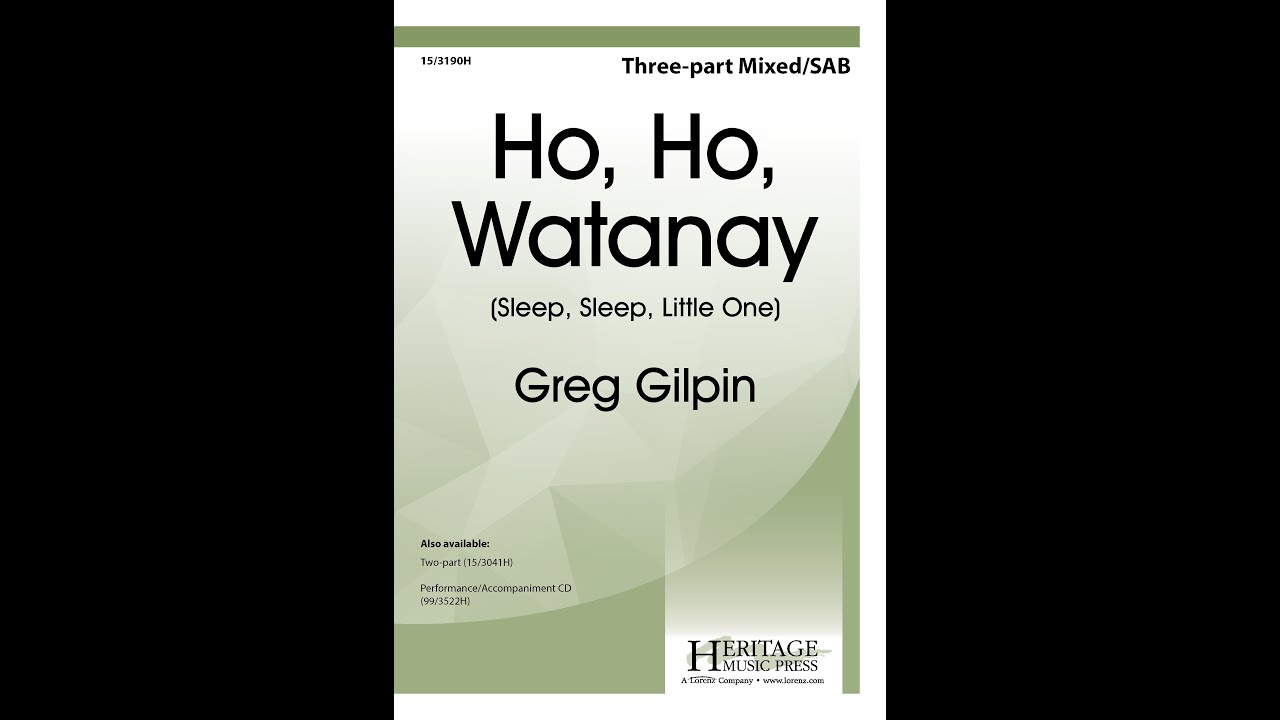 Ho, Ho, Watanay (3pt Mixed/SAB) - Greg Gilpin