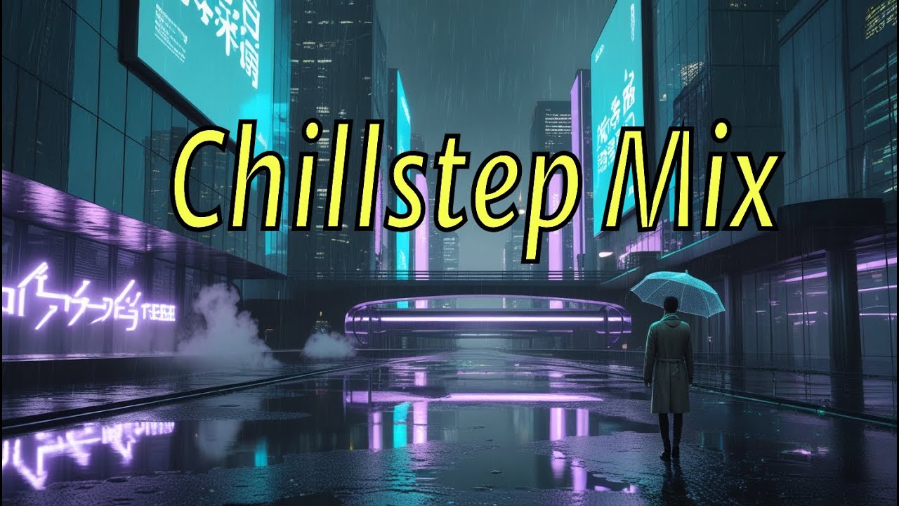 Chillstep Relaxing Mix | Calming Chillstep Music for Focus, Productivity & Sleep