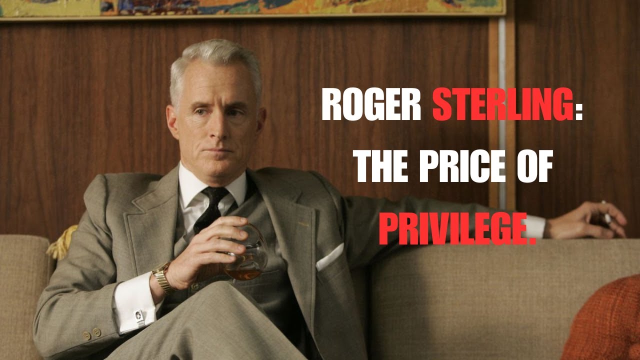 Roger Sterling :The Price of Privilege in Mad Men