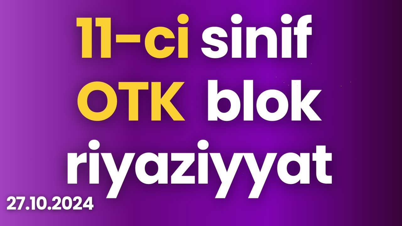 11-ci sinif OTK Blok Riyaziyyat | 27 oktyabr 2024 ( 27.10.2024 )