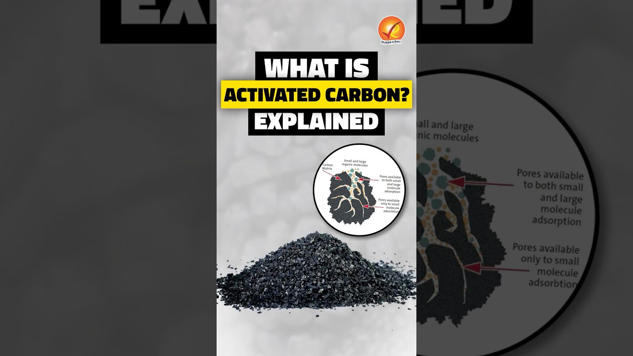 What is Activated Carbon? Explained | Activated Carbon UPSC Prelims 2025