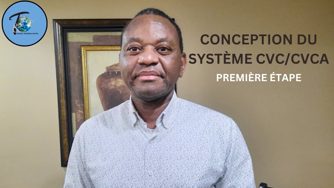 CONCEPTION DU SYSTÈME CVC/CVCA -  PREMIÈRE ÉTAPE