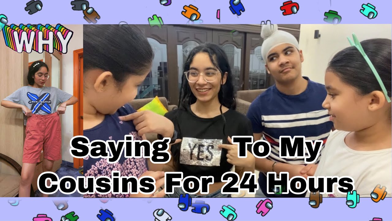 SAYING YES TO MY SISTER / COUSINS FOR 24 HOURS | Anahita Singh | #24hourschallenge