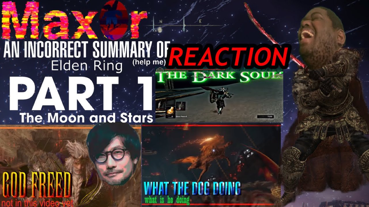 ONE OF THE BEST VIDEOS I'VE EVER SEEN!!! MAX0R AN INCORRECT SUMMARY OF ELDEN RING REACTION