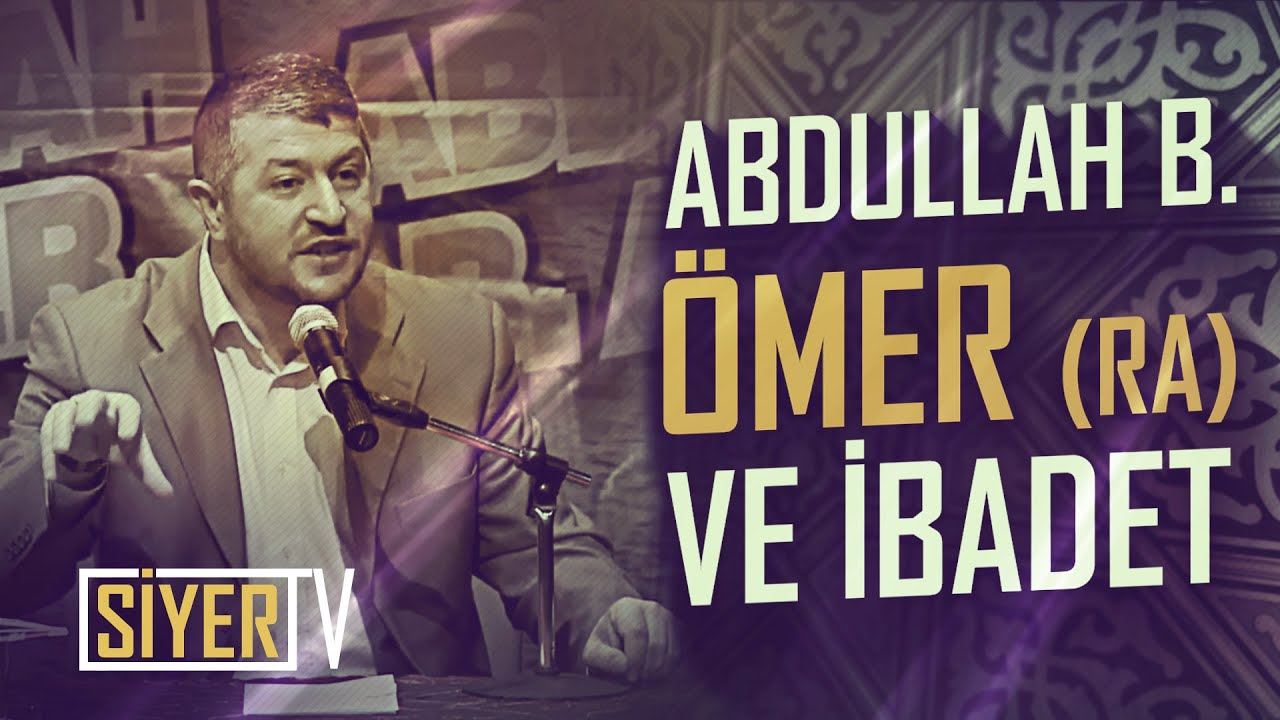 Abdullah b. Ömer (ra) ve İbadet (21. Yüzyılda Abdullah Olmak -3)