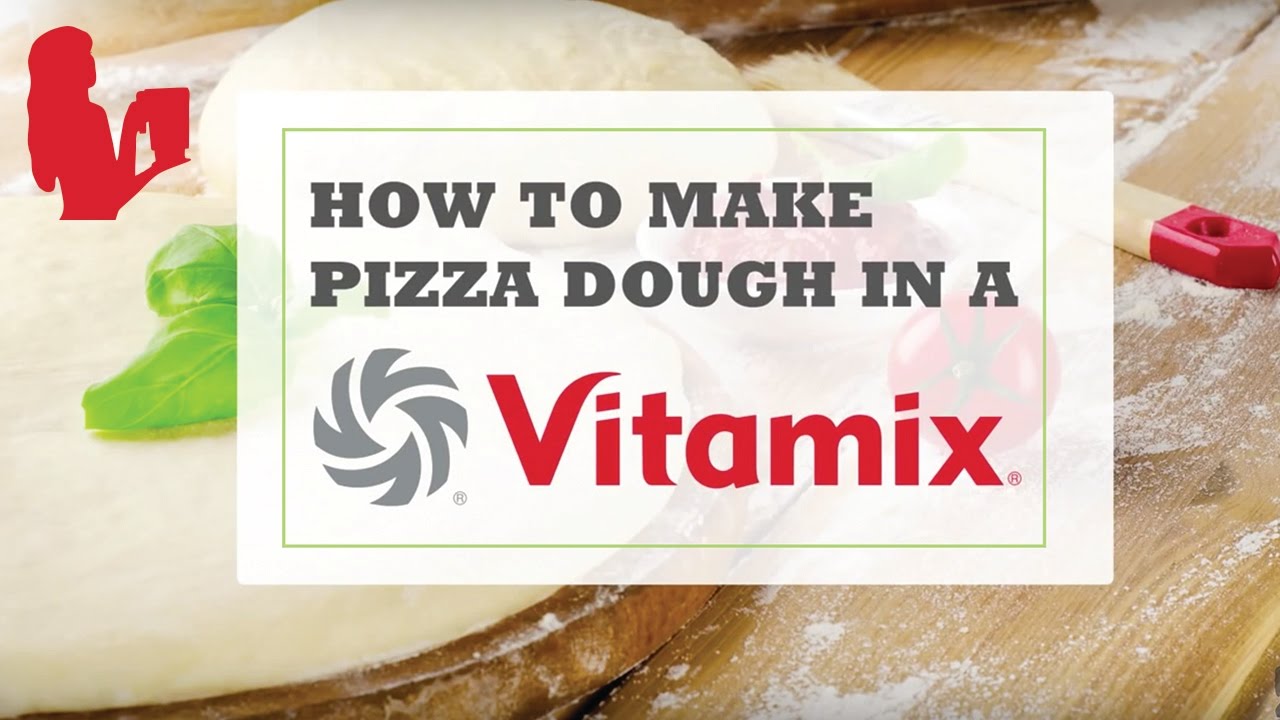 How to Make Pizza Dough in a Vitamix