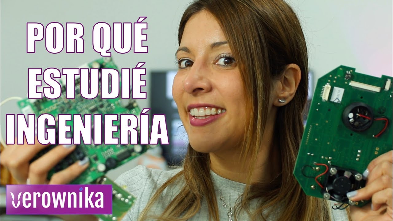 ¿Por qué estudié Ingeniería Electrónica? | Mi experiencia @Verownika