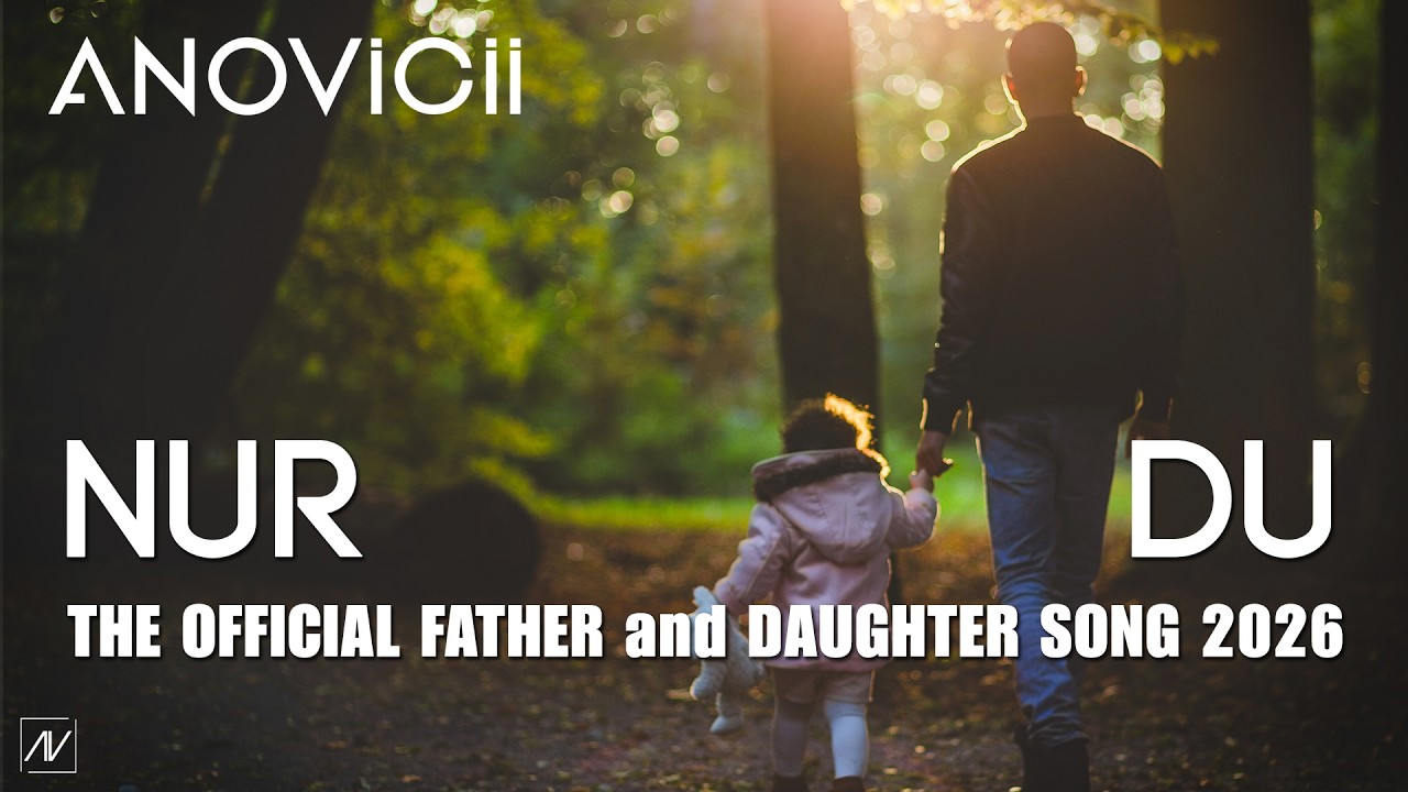 Anovicii - Nur Du (Official Edit) Father Daughter Song 2026