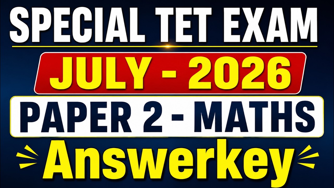 SPECIAL TET EXAM JULY 2026 | PAPER 2 MATHS & SCIENCE ANSWERKEY
