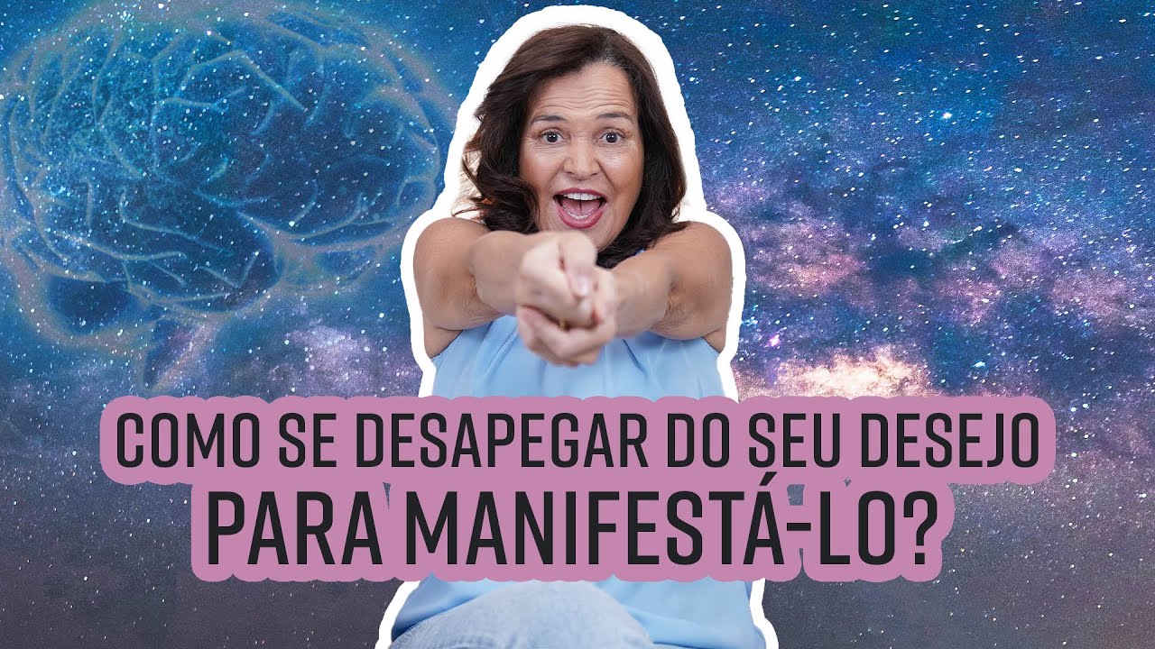 SOLTA QUE VEM! Como se desapegar do seu desejo para manifestá-lo?