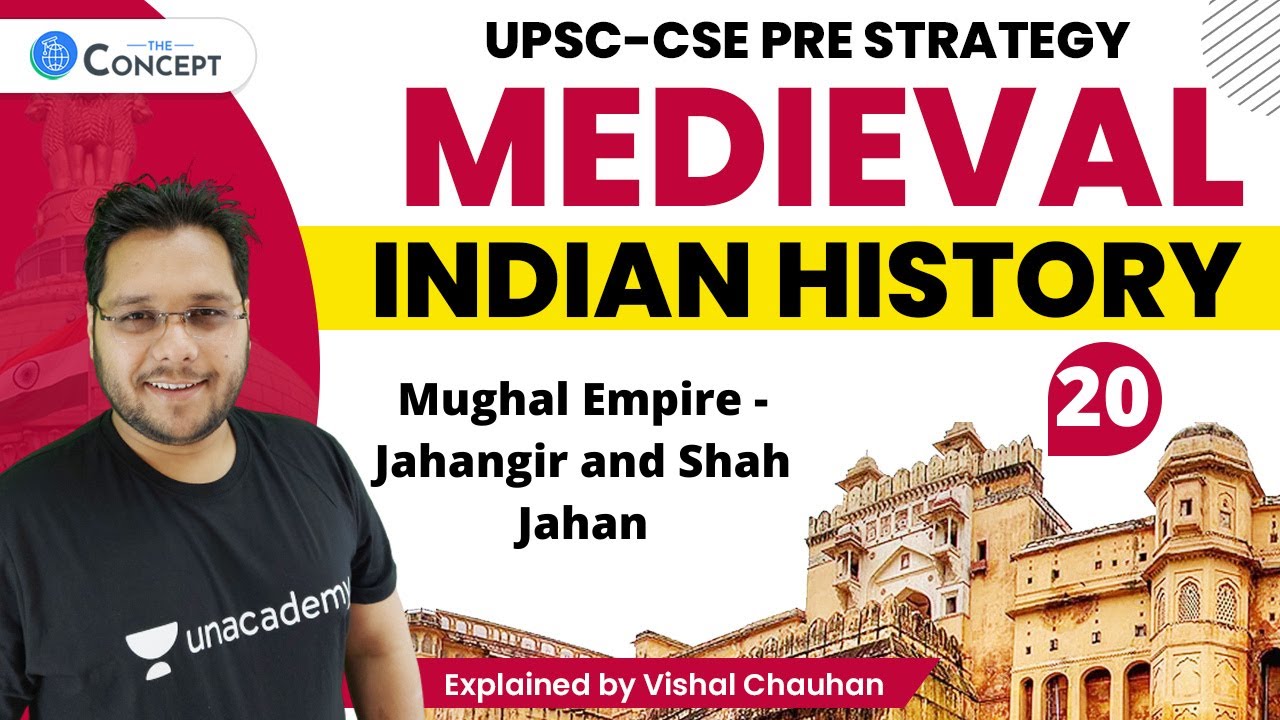L20: Mughal Empire  - Jahangir and Shah Jahan | Medieval History | UPSC CSE | Vishal Chauhan