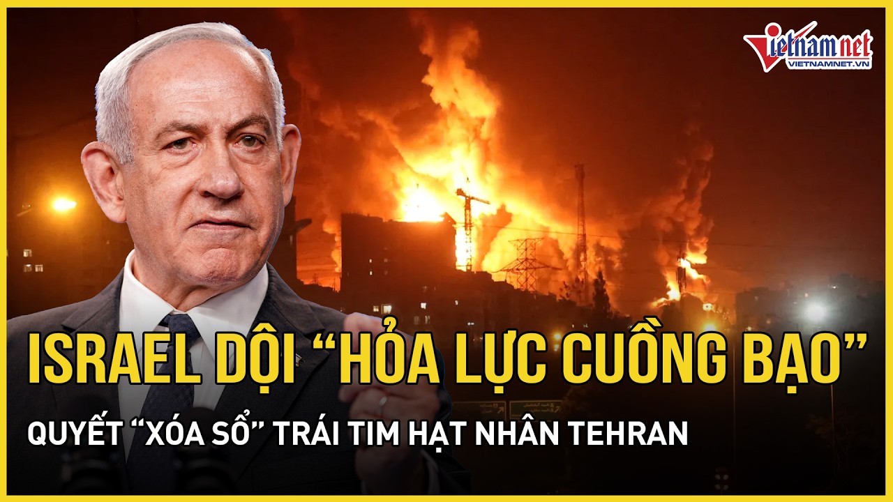 Israel dội “hỏa lực cuồng bạo” quyết “xóa sổ” trái tim hạt nhân Tehran, Nga tuyên bố “yểm trợ” Iran