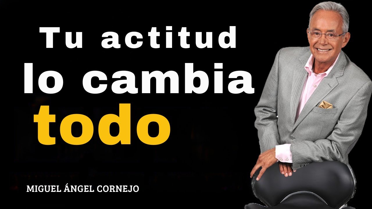 El Poder de la Actitud para Superar la Frustraci&oacute;n - Miguel &Aacute;ngel Cornejo