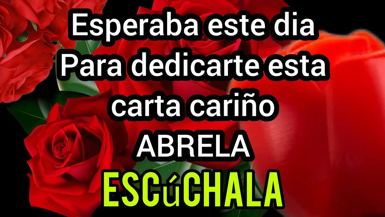 Hola mi amor TE AMO HOY FINALMENTE te dedico esta CARTA DE AMOR ábrela