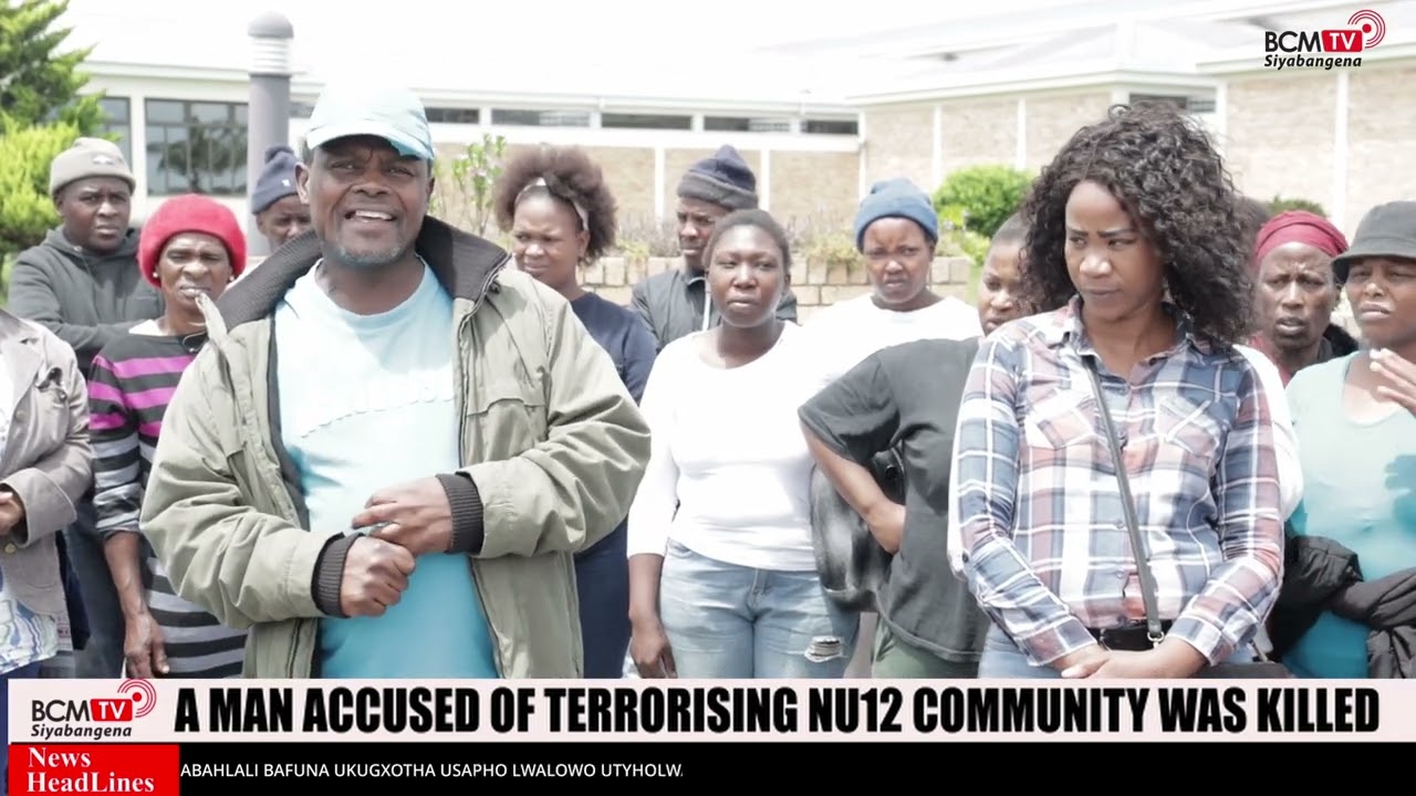 BcmTv : A man accused of terrorising NU12 community was Killed