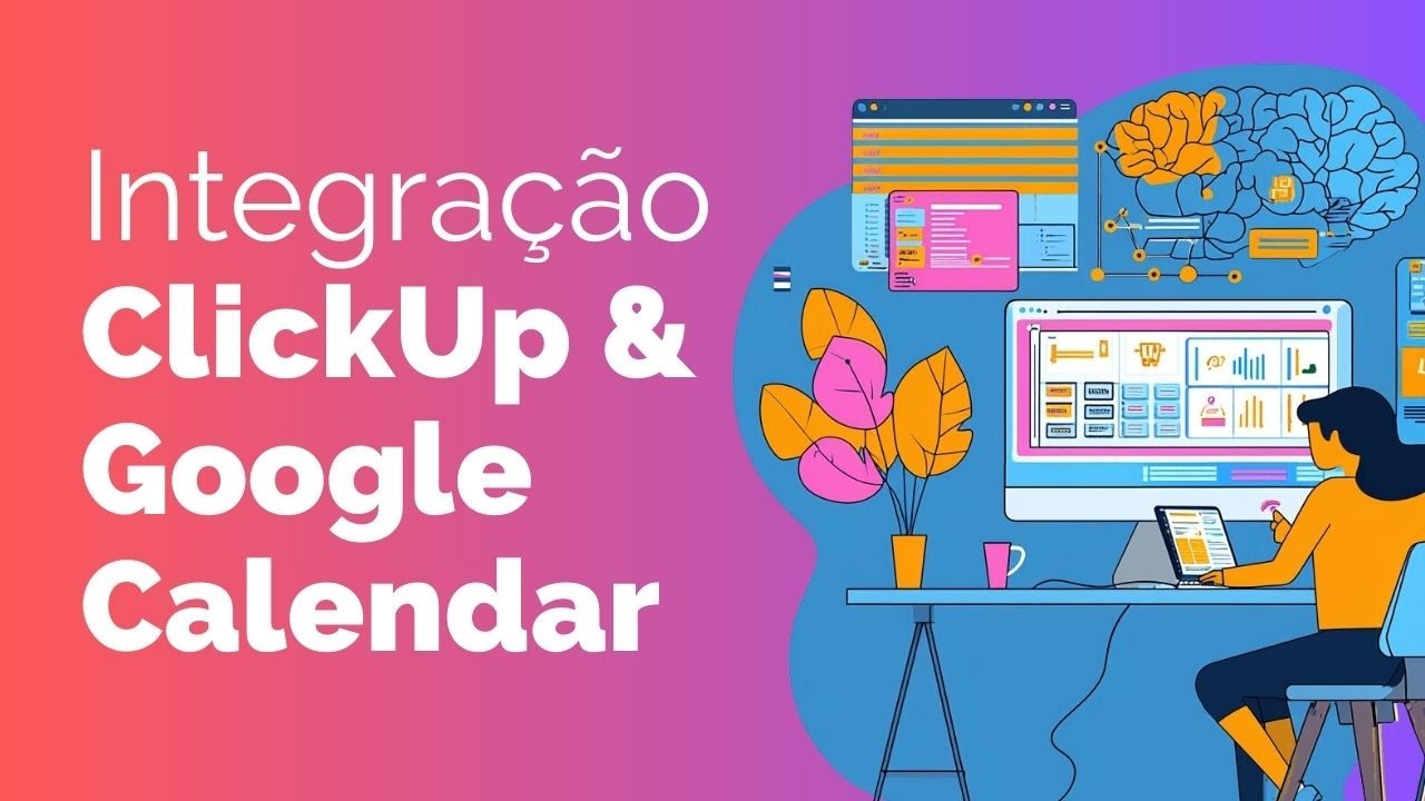 Como Integrar o ClickUp com o Google Calendar: Passo a Passo Simples