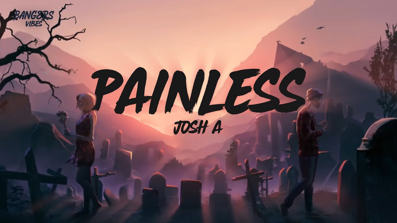 Josh A - Painless (Lyrics)