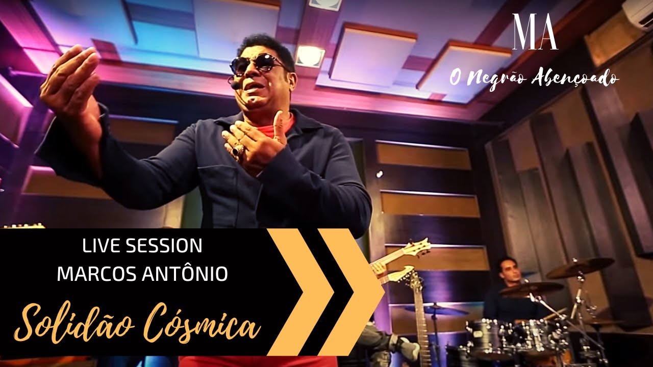 SOLIDÃO CÓSMICA (LIVE SESSION) - MARCOS ANTÔNIO O NEGRÃO ABENÇOADO