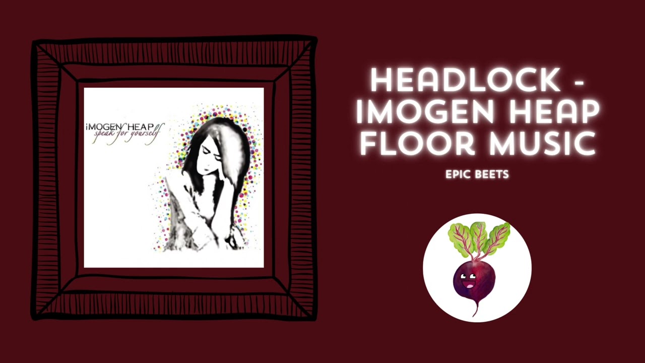 Imogen Heap “Headlock” Floor Music | Epic Beets Floor Music