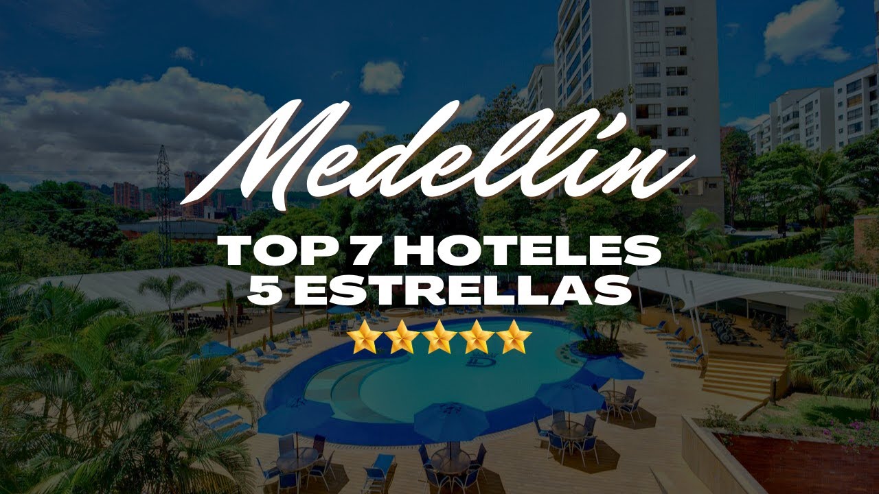 2024 | Los 7 Mejores Hoteles 5 Estrellas en Medellín (PRECIO)