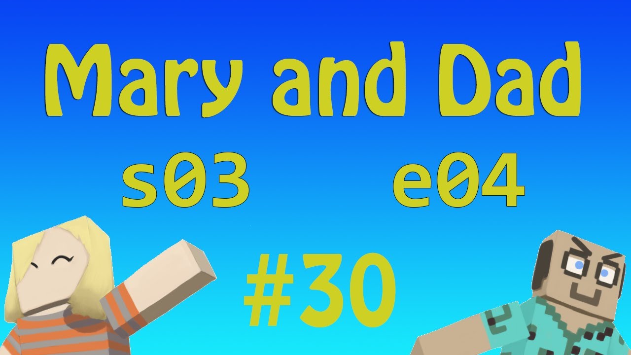 epi 30: Don't Do Anything Dangerous! / Mary and Dad's Minecraft Adventures