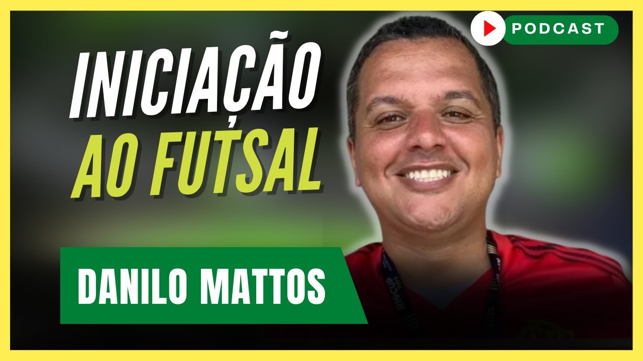 COMO TRABALHAR COM A INICIAÇÃO NO FUTEBOL? | Danilo Mattos -  Podcast #112