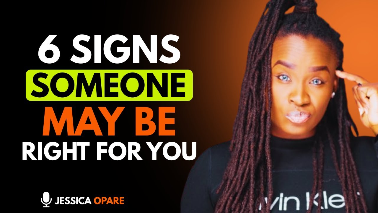 6 signs someone may be right for you