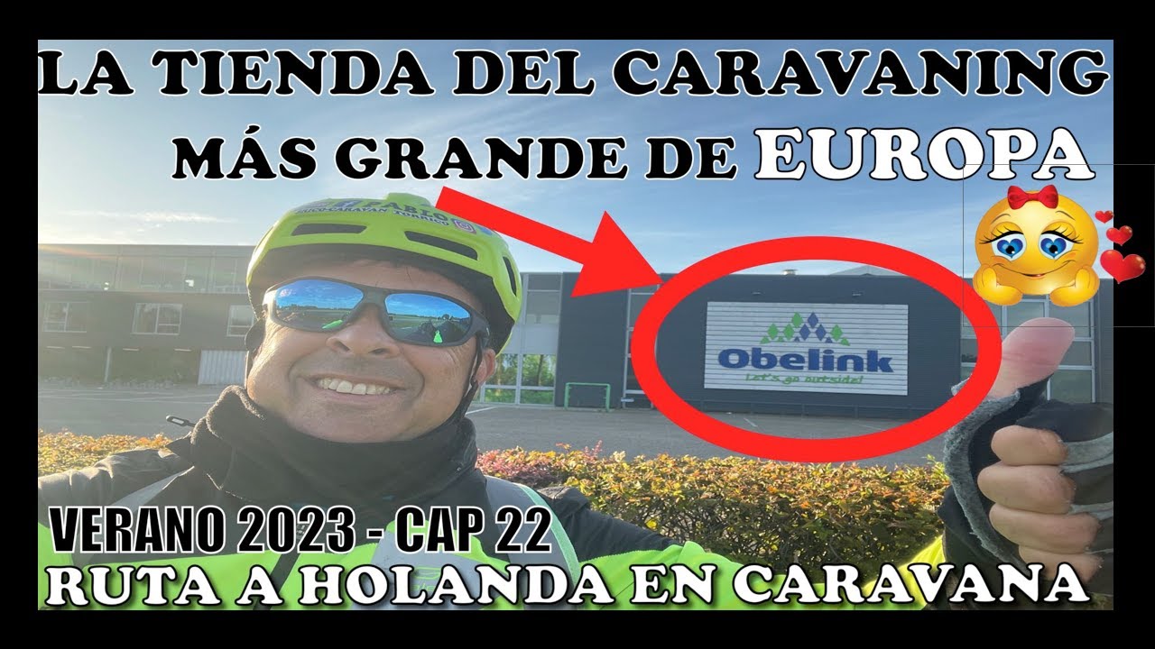 🇳🇱OBELINK, la tienda del CARAVANING más grande de Europa - Ruta a Holanda en CARAVANA cap.22