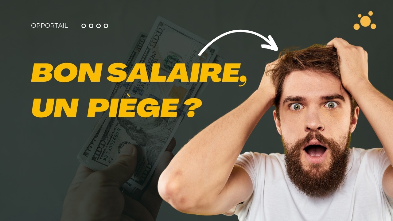 Le piège invisible du salaire confortable, comment y sortir !