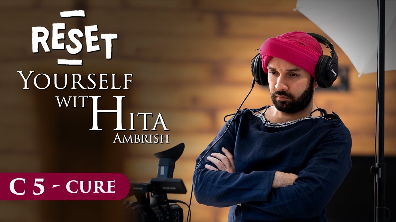 Episode 05 - Cure | RESET Yourself with HITA | Hita Ambrish