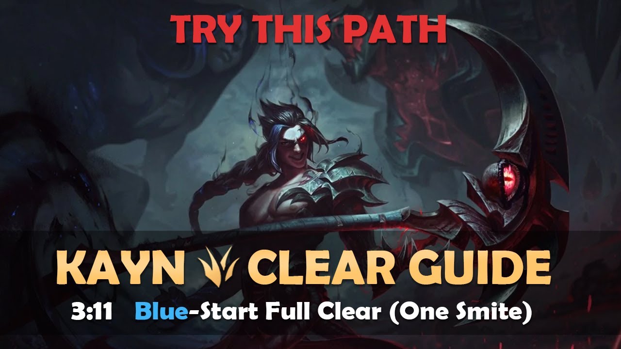 Kayn Jungle Clear Guide | 3:11 Blue-Start Full Clear (One Smite) [Season 11.12]